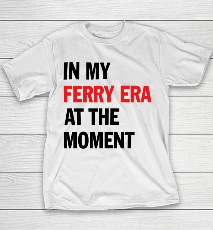 Nyc Ferry In My Ferry Era At The Moment Youth T-Shirt