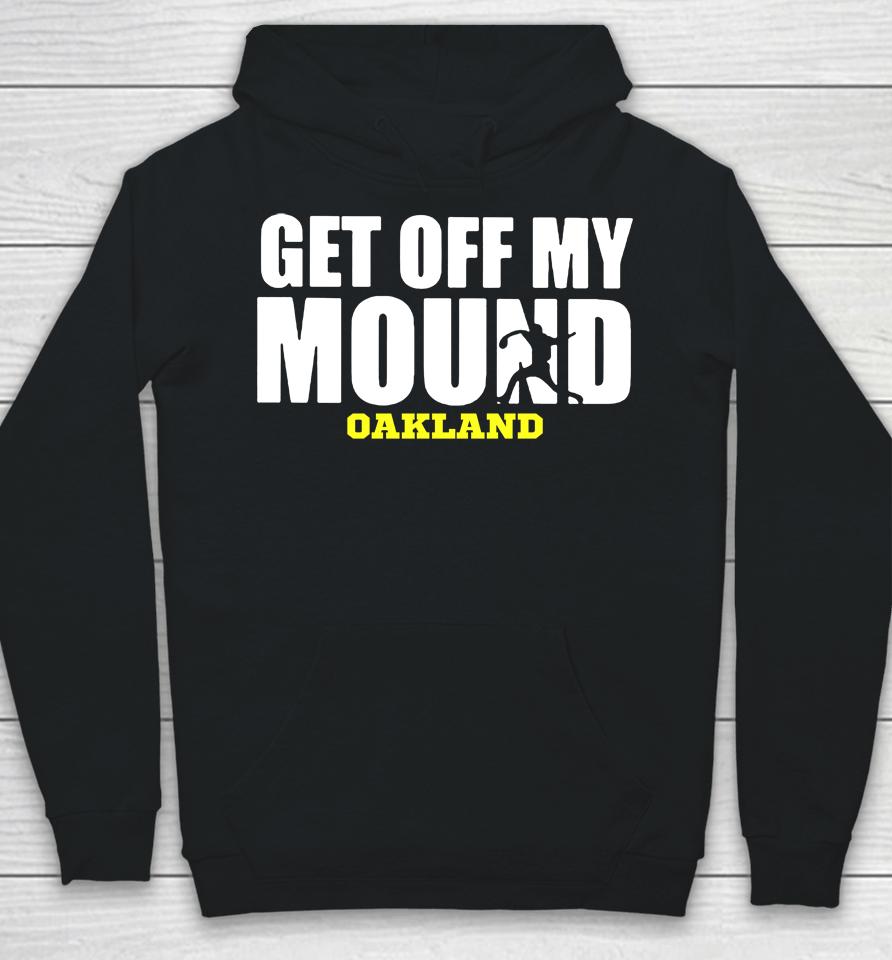 Oakland Athletics A's Get Off My Mound Hoodie