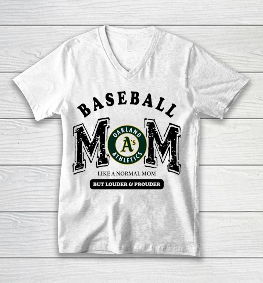 Oakland Athletics Logo Baseball Mom Like A Normal Mom But Louder And Prouder Unisex V-Neck T-Shirt