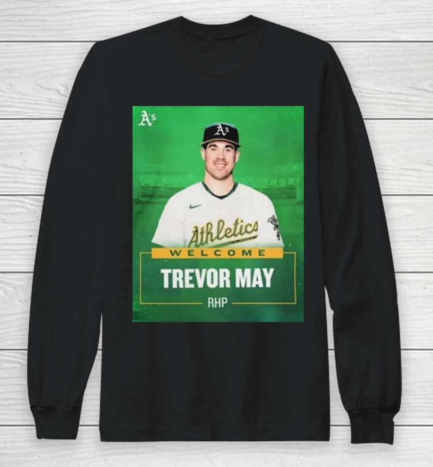 Oakland Athletics Welcome Rhp Trevor May Long Sleeve T-Shirt