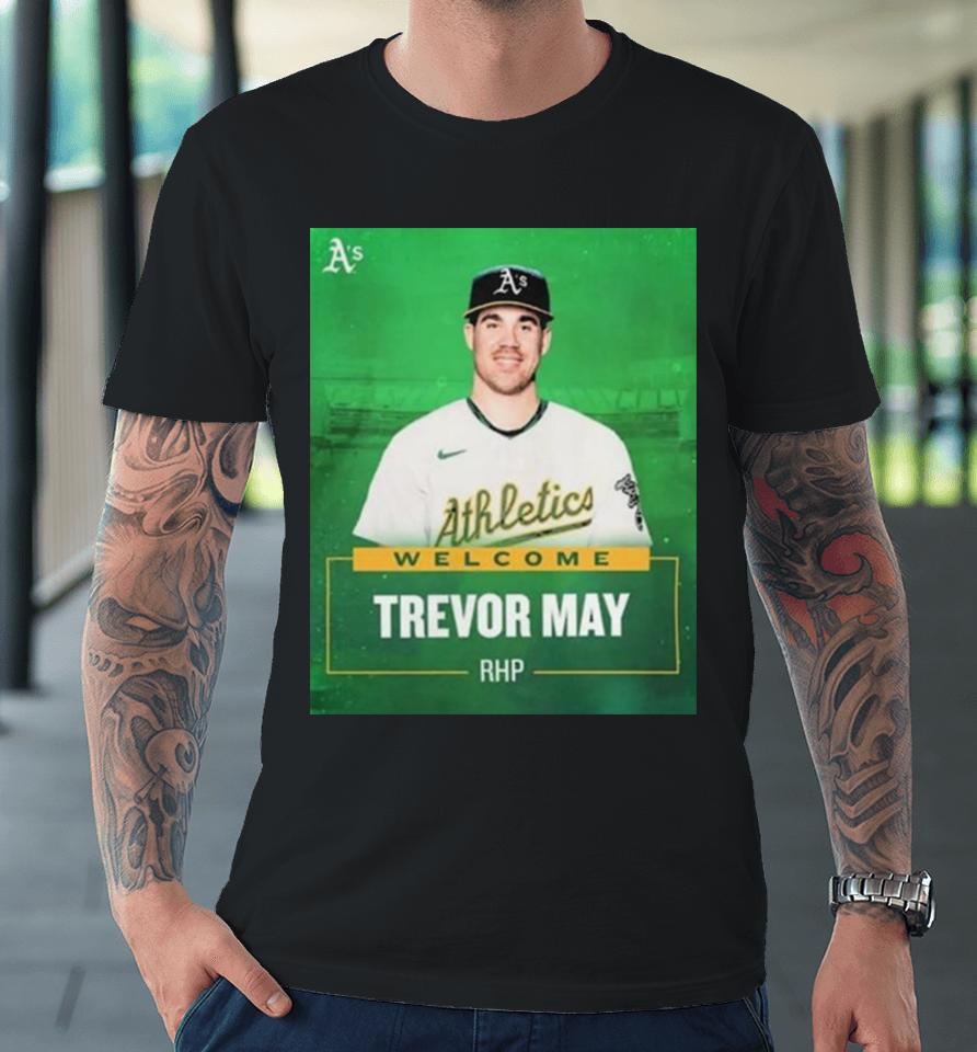 Oakland Athletics Welcome Rhp Trevor May Premium T-Shirt