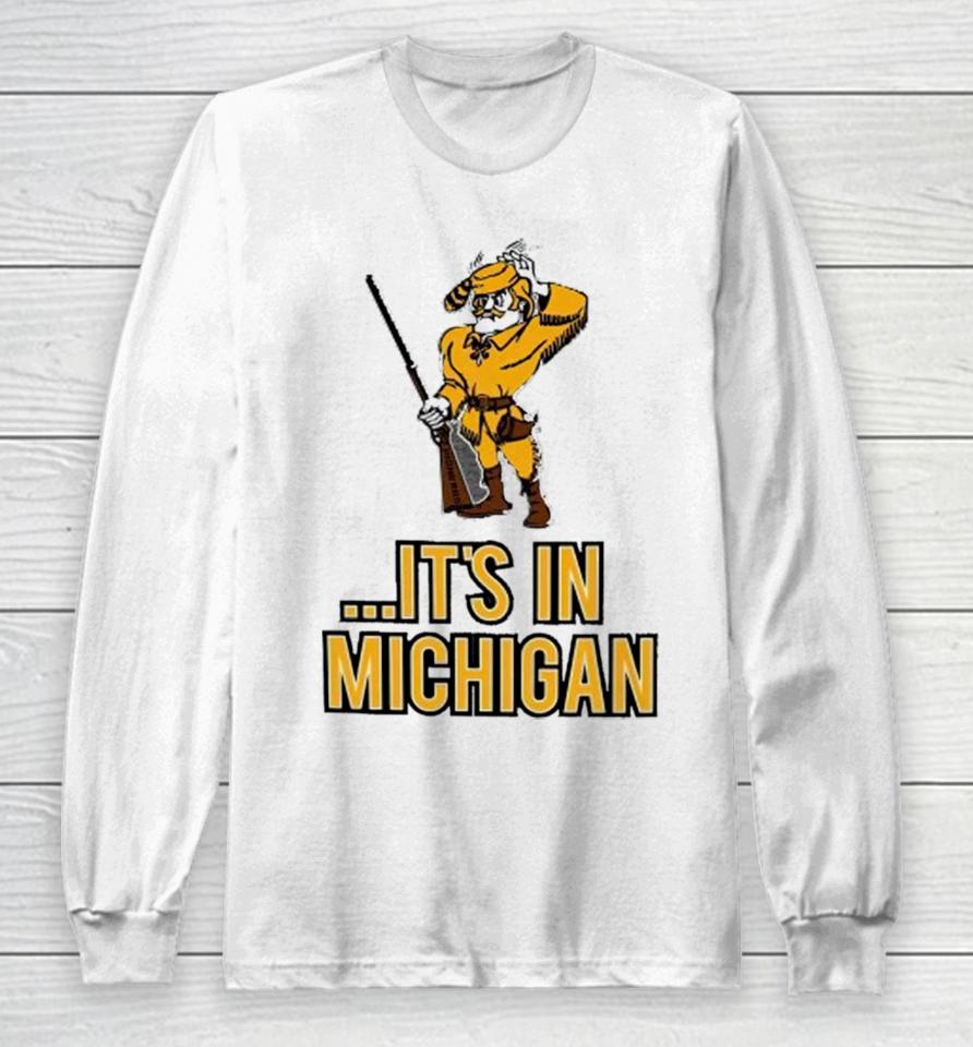 Oakland Golden Grizzlies It’s In Michigan Long Sleeve T-Shirt