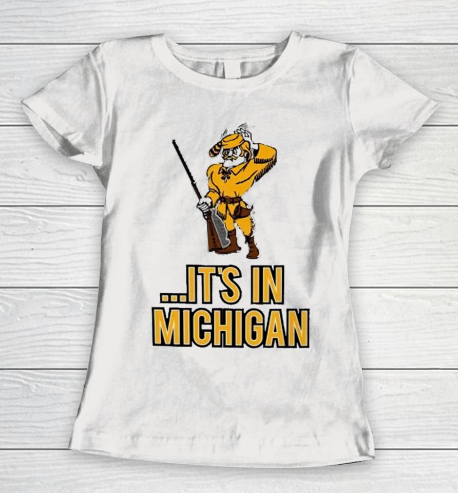 Oakland Golden Grizzlies It’s In Michigan Women T-Shirt