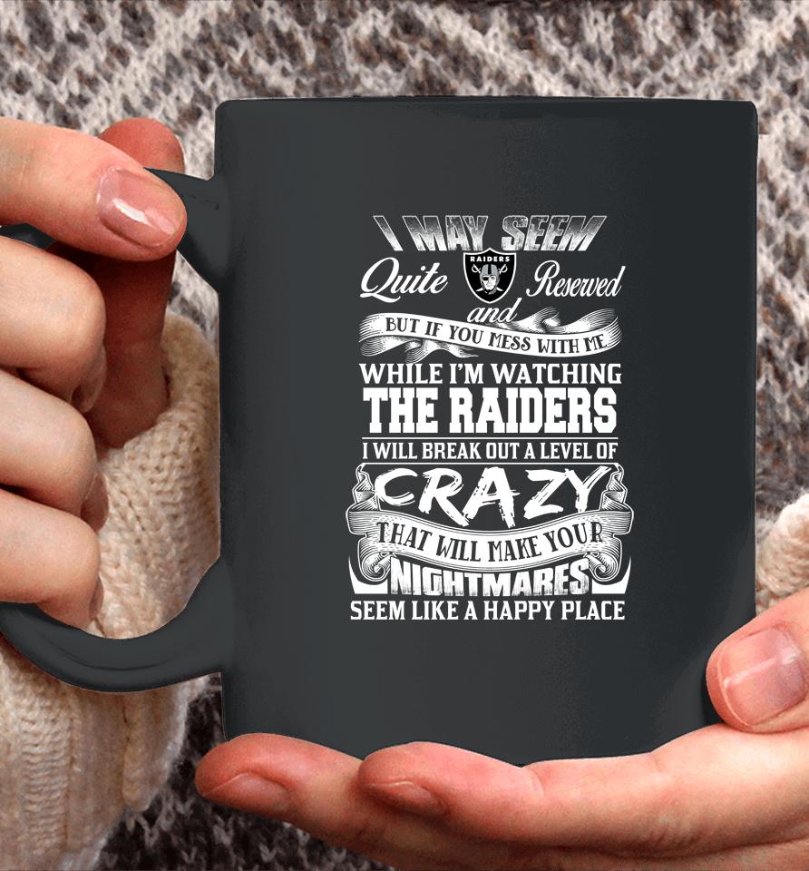 Oakland Raiders Nfl Football Don't Mess With Me While I'm Watching My Team Coffee Mug