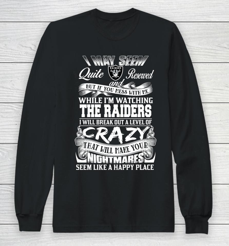 Oakland Raiders Nfl Football Don't Mess With Me While I'm Watching My Team Long Sleeve T-Shirt