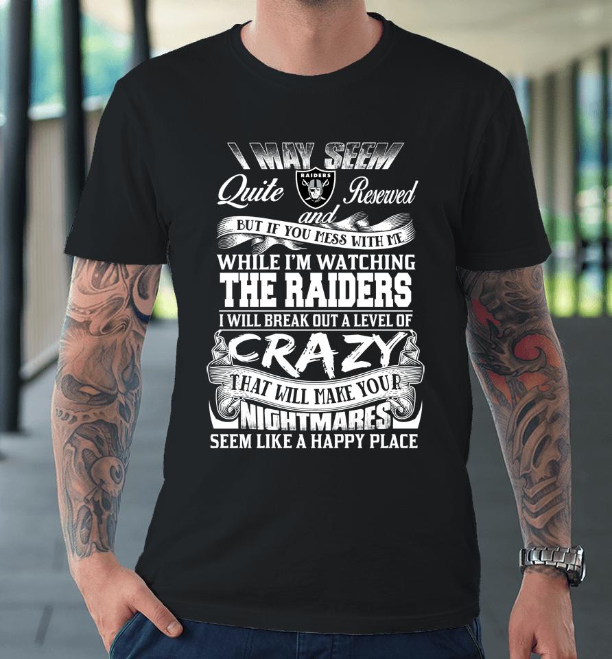 Oakland Raiders Nfl Football Don't Mess With Me While I'm Watching My Team Premium T-Shirt