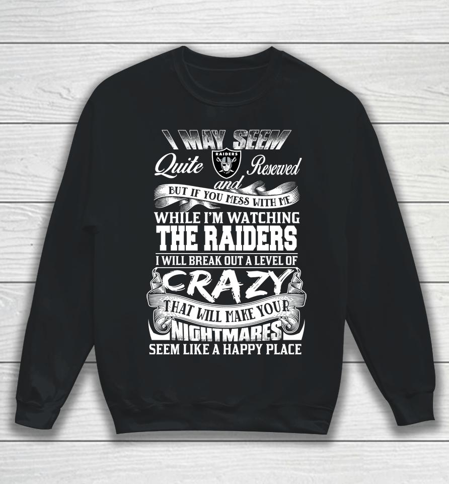 Oakland Raiders Nfl Football Don't Mess With Me While I'm Watching My Team Sweatshirt