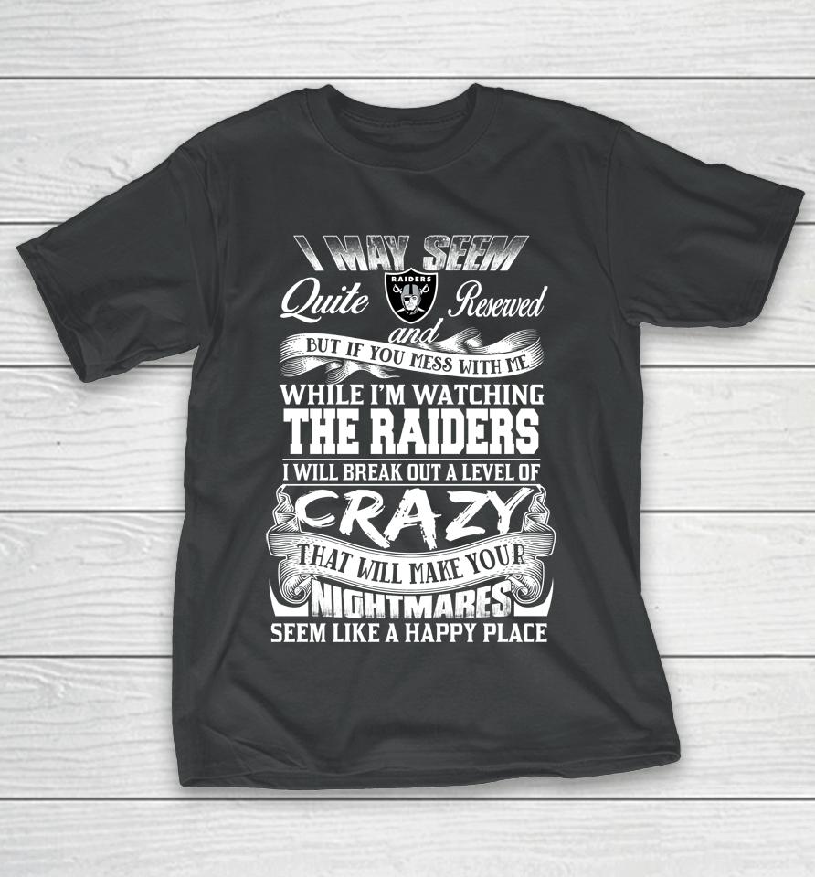 Oakland Raiders Nfl Football Don't Mess With Me While I'm Watching My Team T-Shirt