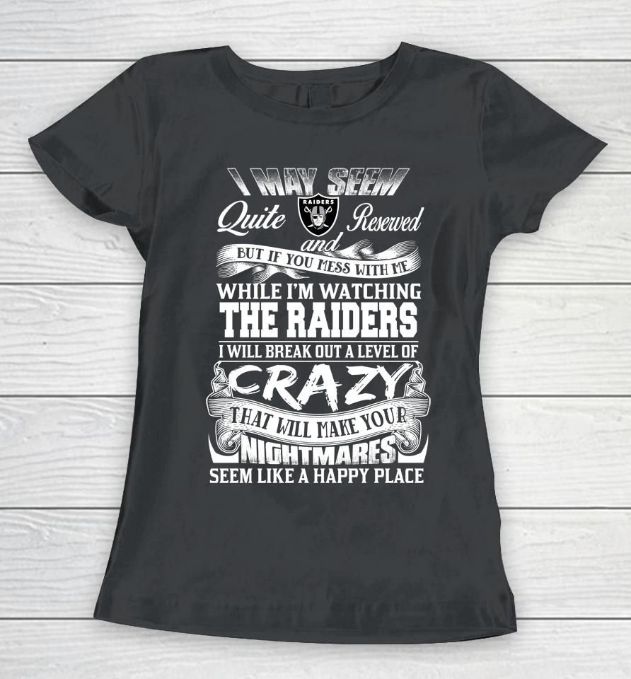 Oakland Raiders Nfl Football Don't Mess With Me While I'm Watching My Team Women T-Shirt