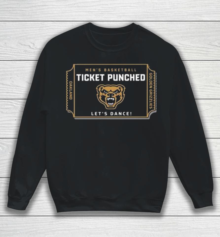 Oakland University Golden Grizzlies 2024 Men’s Basketball Ticket Punched Let’s Dance Sweatshirt
