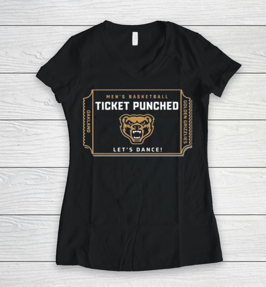 Oakland University Golden Grizzlies 2024 Men’s Basketball Ticket Punched Let’s Dance Women V-Neck T-Shirt