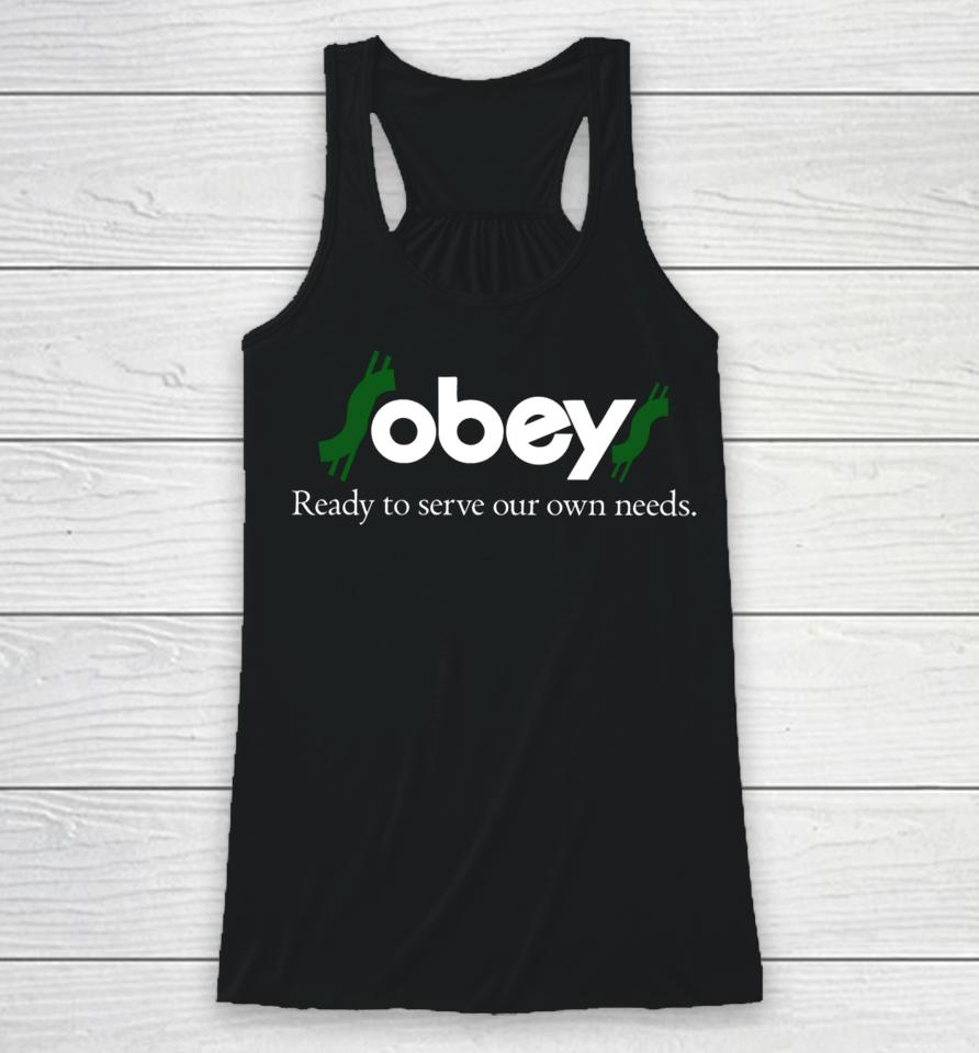 $Obey$ - Ready To Serve Our Own Needs Racerback Tank