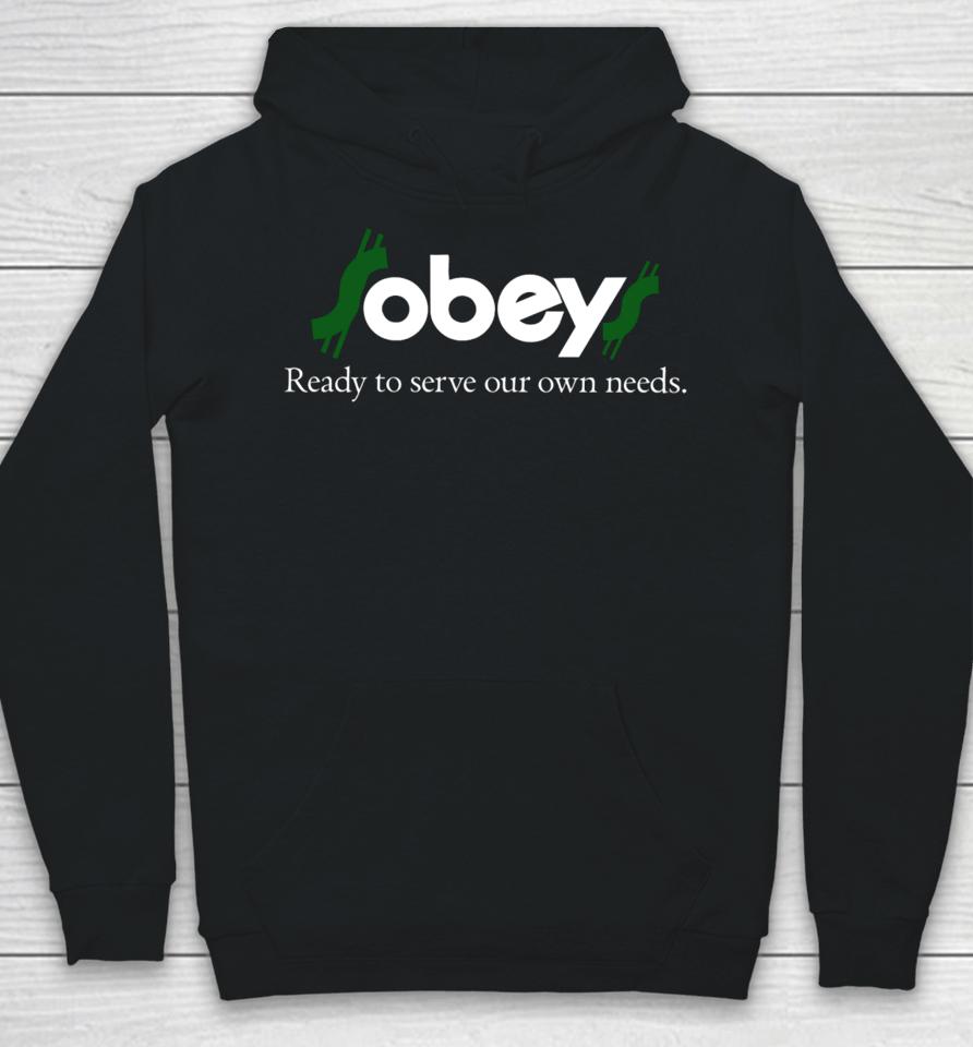 $Obey$ - Ready To Serve Our Own Needs Hoodie