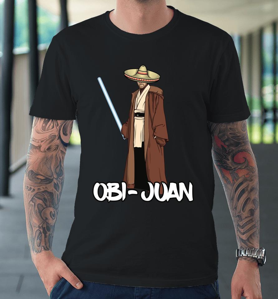 Obi Juan Hispanic Mayo Fiesta May 5Th Gifts Cinco De Mayo Premium T-Shirt