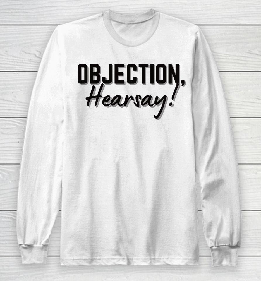 Objection Hearsay Long Sleeve T-Shirt