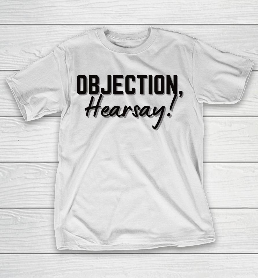 Objection Hearsay T-Shirt