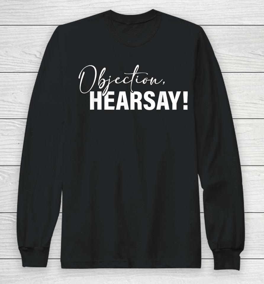 Objection Hearsay Long Sleeve T-Shirt