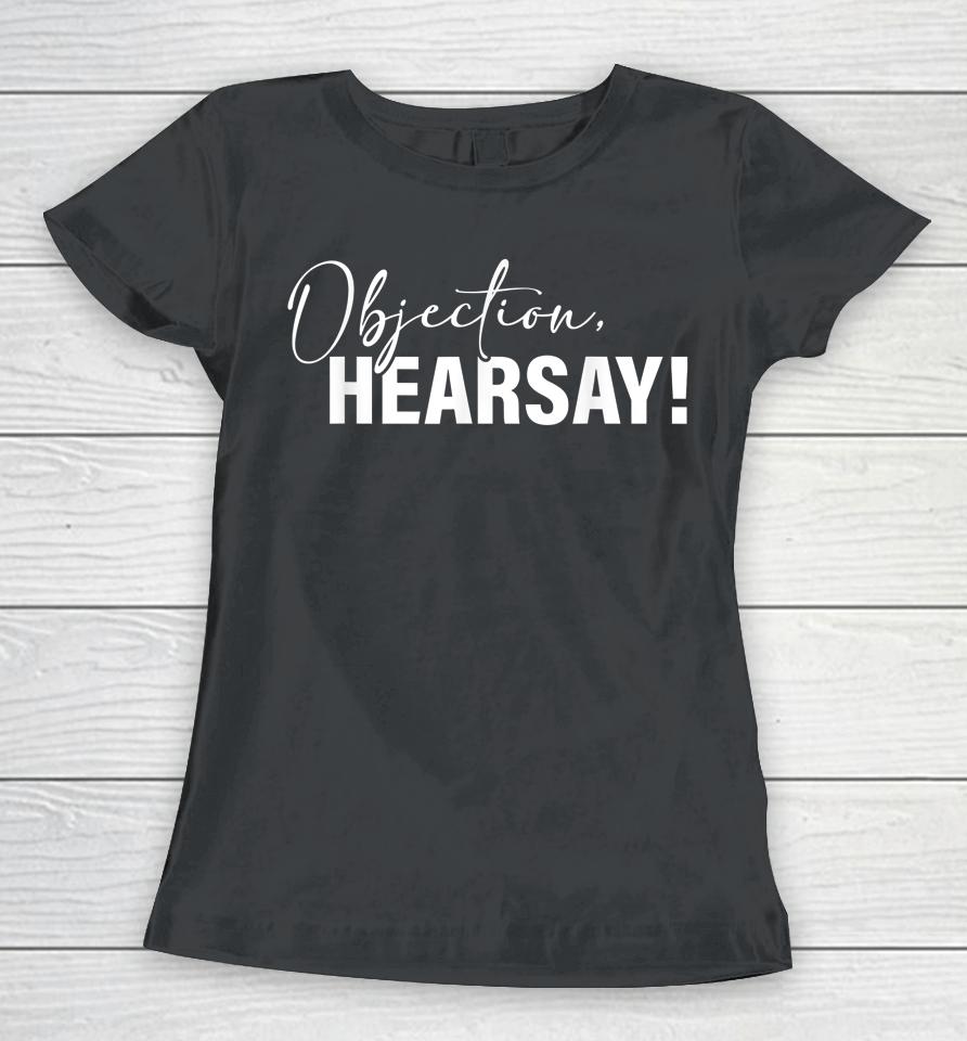 Objection Hearsay Women T-Shirt