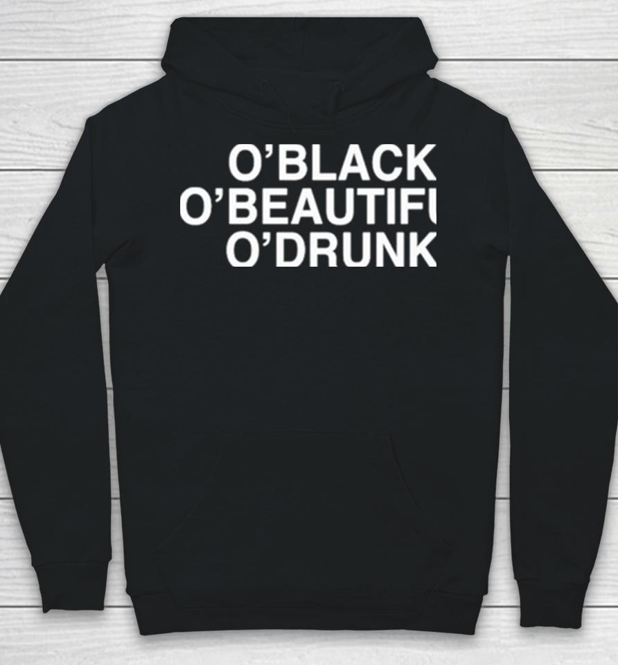 O’black O’beautiful O’drunk Hoodie