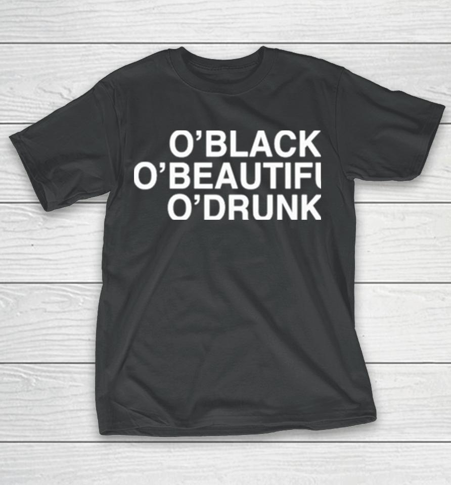 O’black O’beautiful O’drunk T-Shirt