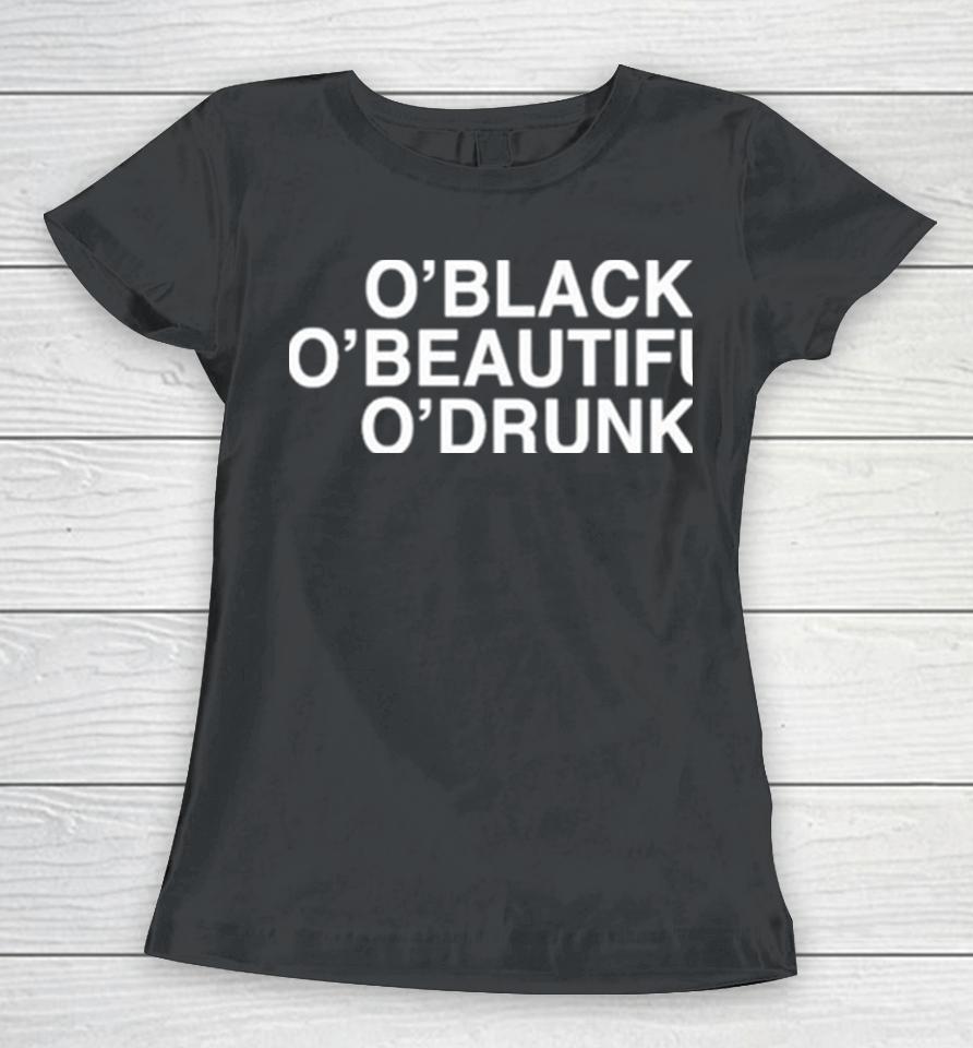 O’black O’beautiful O’drunk Women T-Shirt