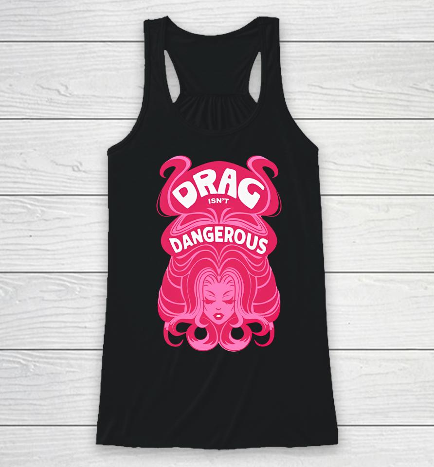 Obsessed With Wig Drag Isn't Dangerous Racerback Tank
