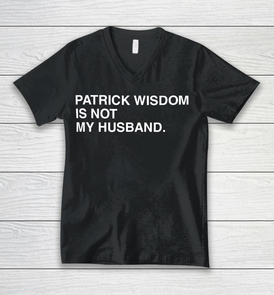 Obvious Patrick Wisdom Is Not My Husband Unisex V-Neck T-Shirt