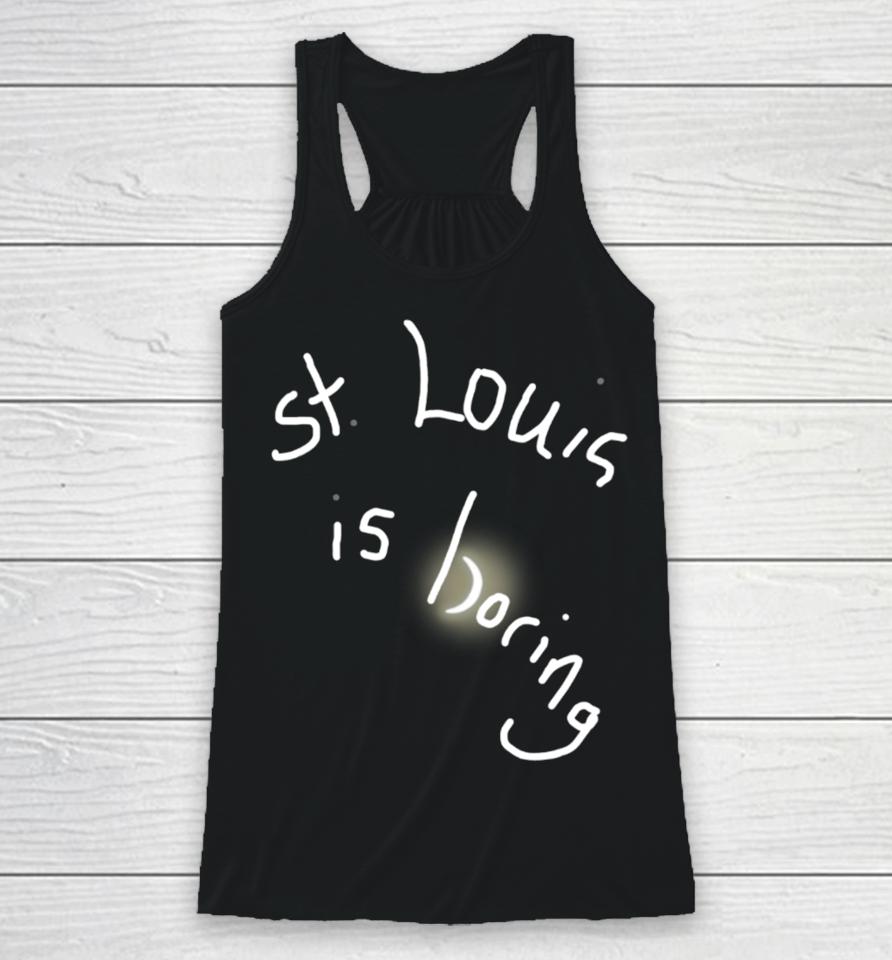 Obvious  St. Louis Is Boring Racerback Tank