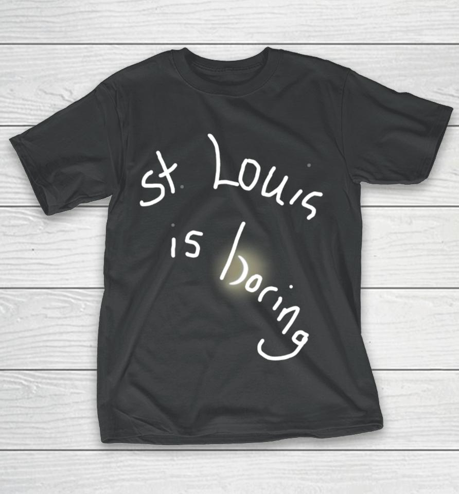 Obvious  St. Louis Is Boring T-Shirt