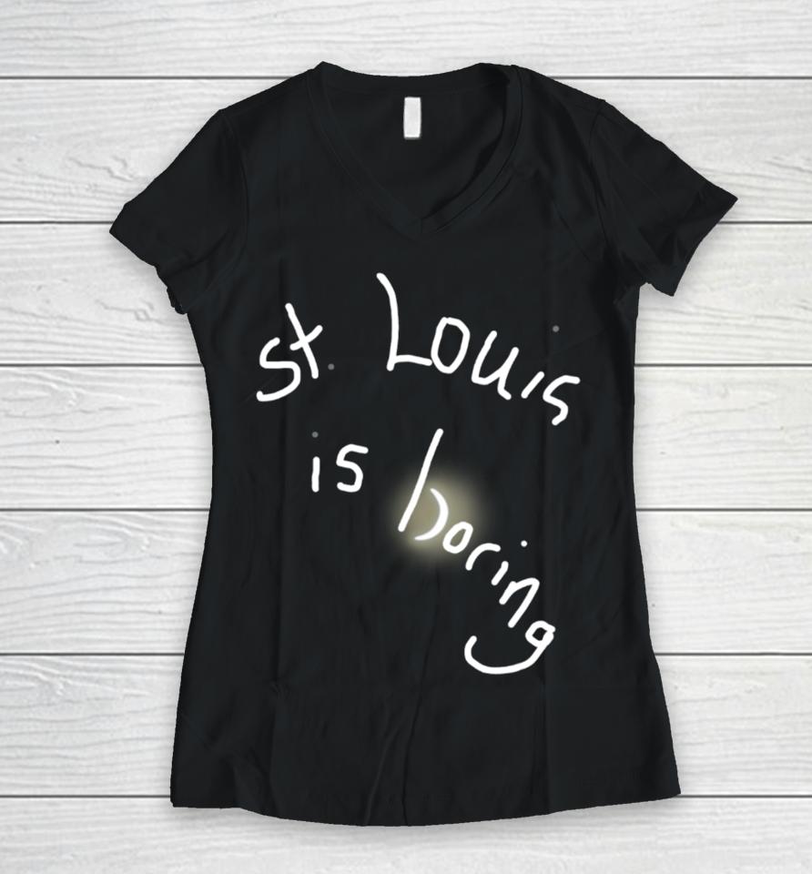 Obvious  St. Louis Is Boring Women V-Neck T-Shirt