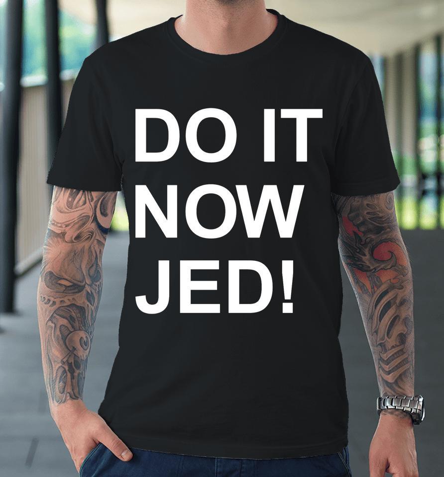 Obvious  Store Do It Now Jed Premium T-Shirt