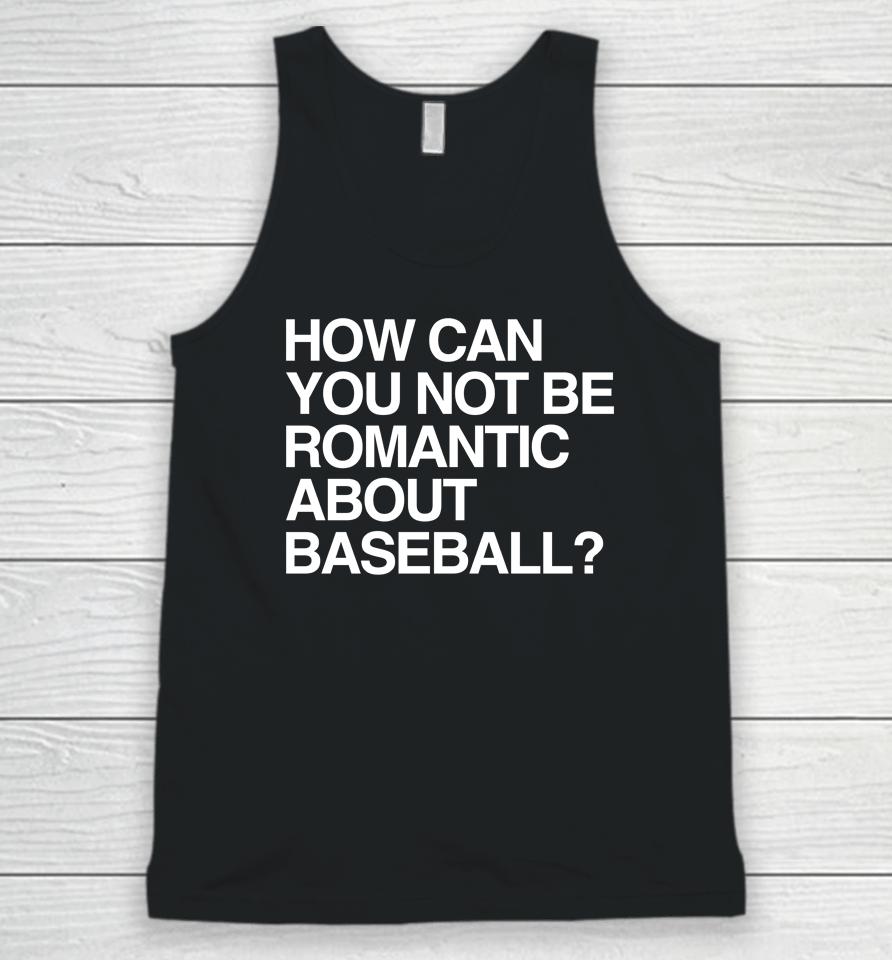 Obvious  Store How Can You Not Be Romantic About Baseball Unisex Tank Top