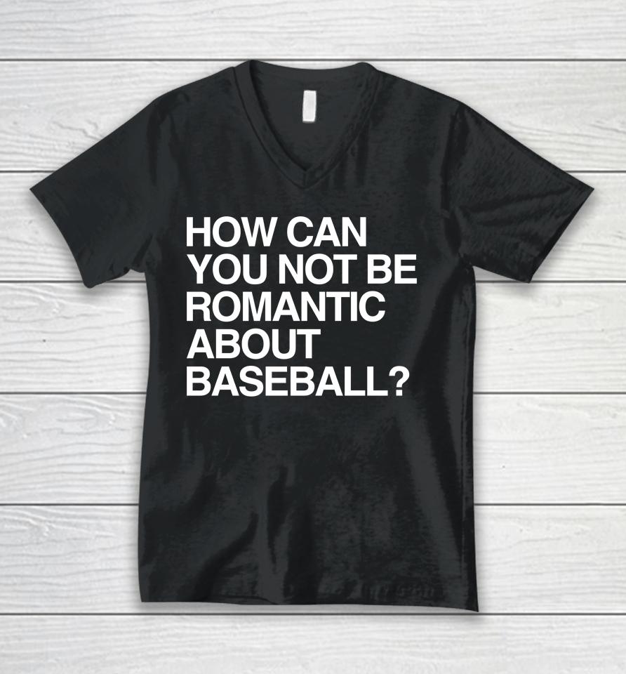 Obvious  Store How Can You Not Be Romantic About Baseball Unisex V-Neck T-Shirt