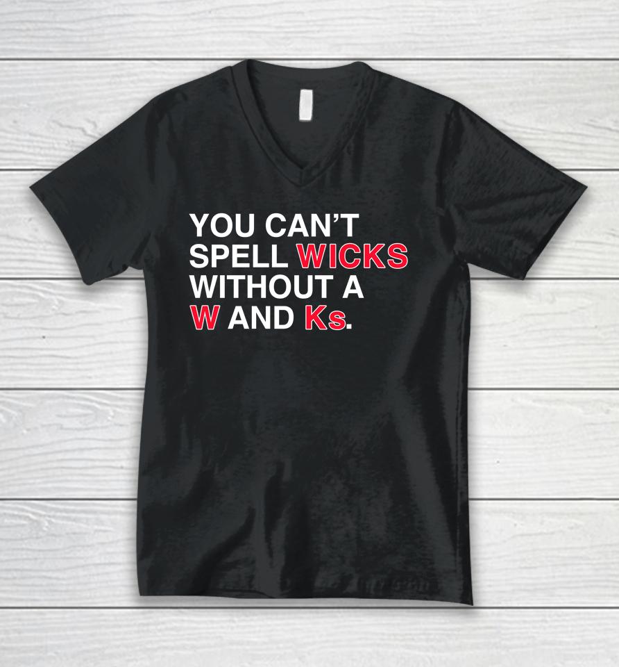 Obvious  Store You Can't Spell Wicks Without A W And Ks Unisex V-Neck T-Shirt
