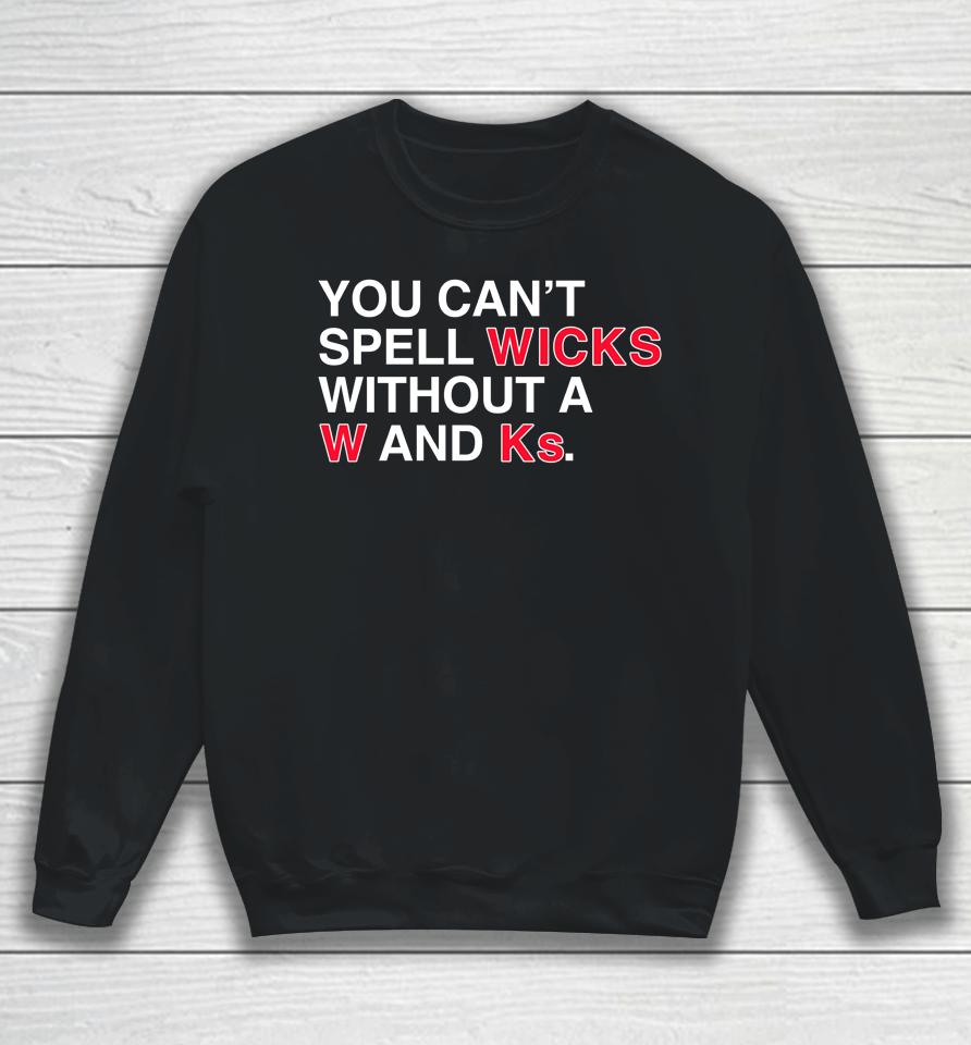 Obvious  Store You Can’t Spell Wicks Without A W And Ks Tee Sweatshirt