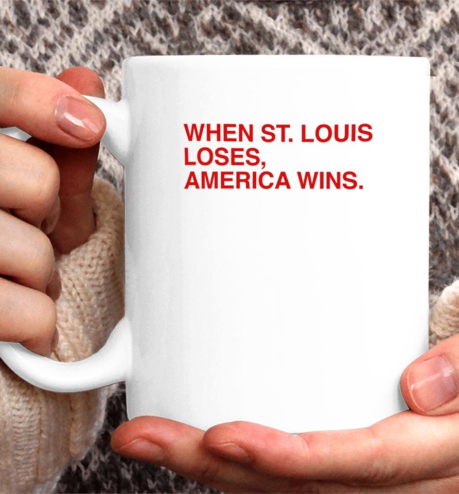 Obvious  When St.louis Loses America Wins Coffee Mug