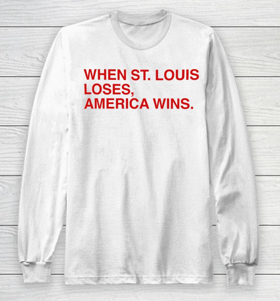 Obvious  When St.louis Loses America Wins Long Sleeve T-Shirt