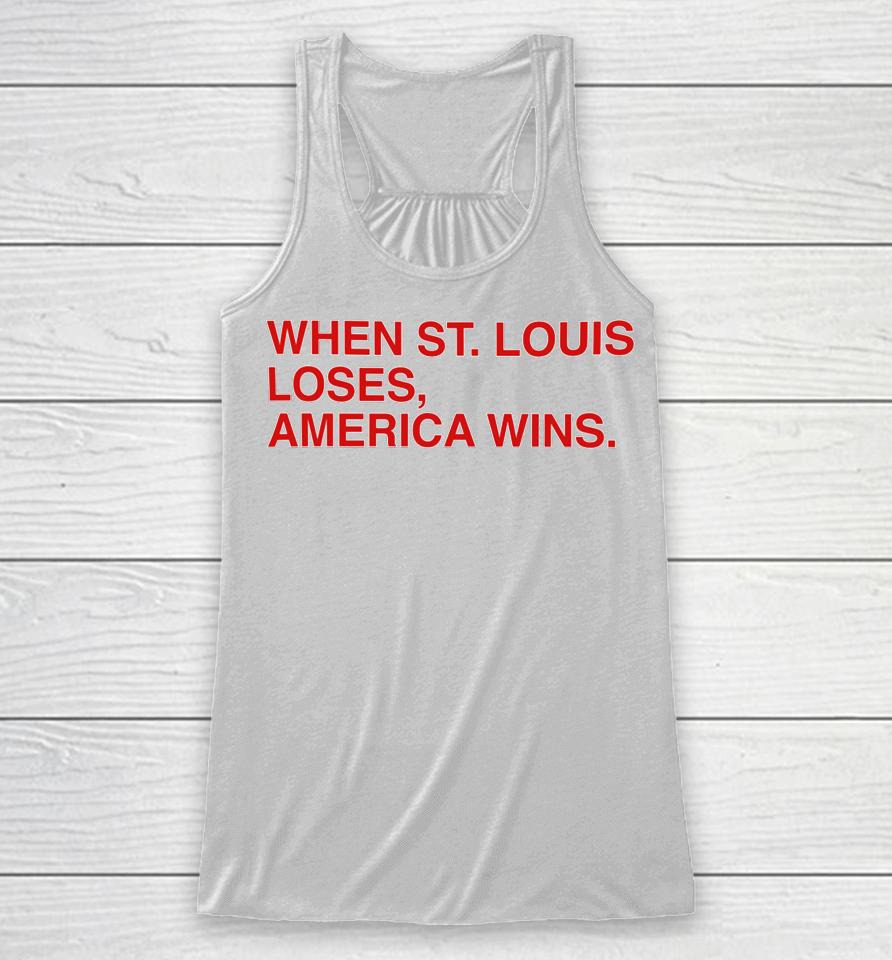 Obvious  When St.louis Loses America Wins Racerback Tank