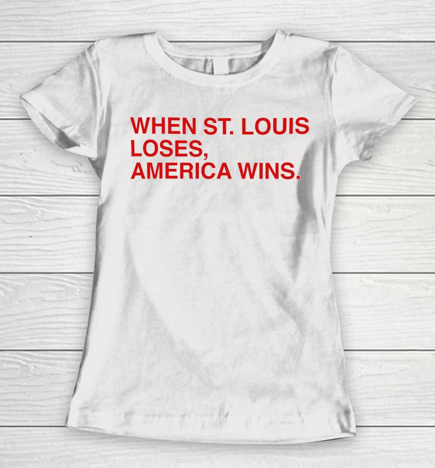 Obvious  When St.louis Loses America Wins Women T-Shirt