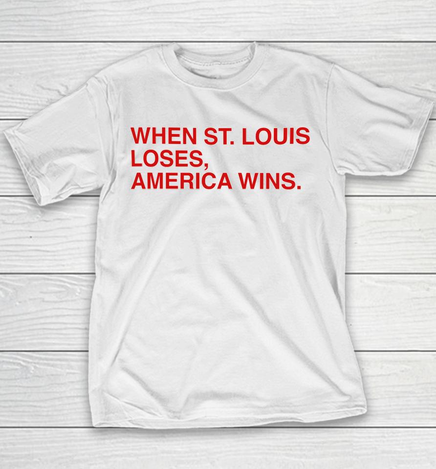Obvious  When St.louis Loses America Wins Youth T-Shirt