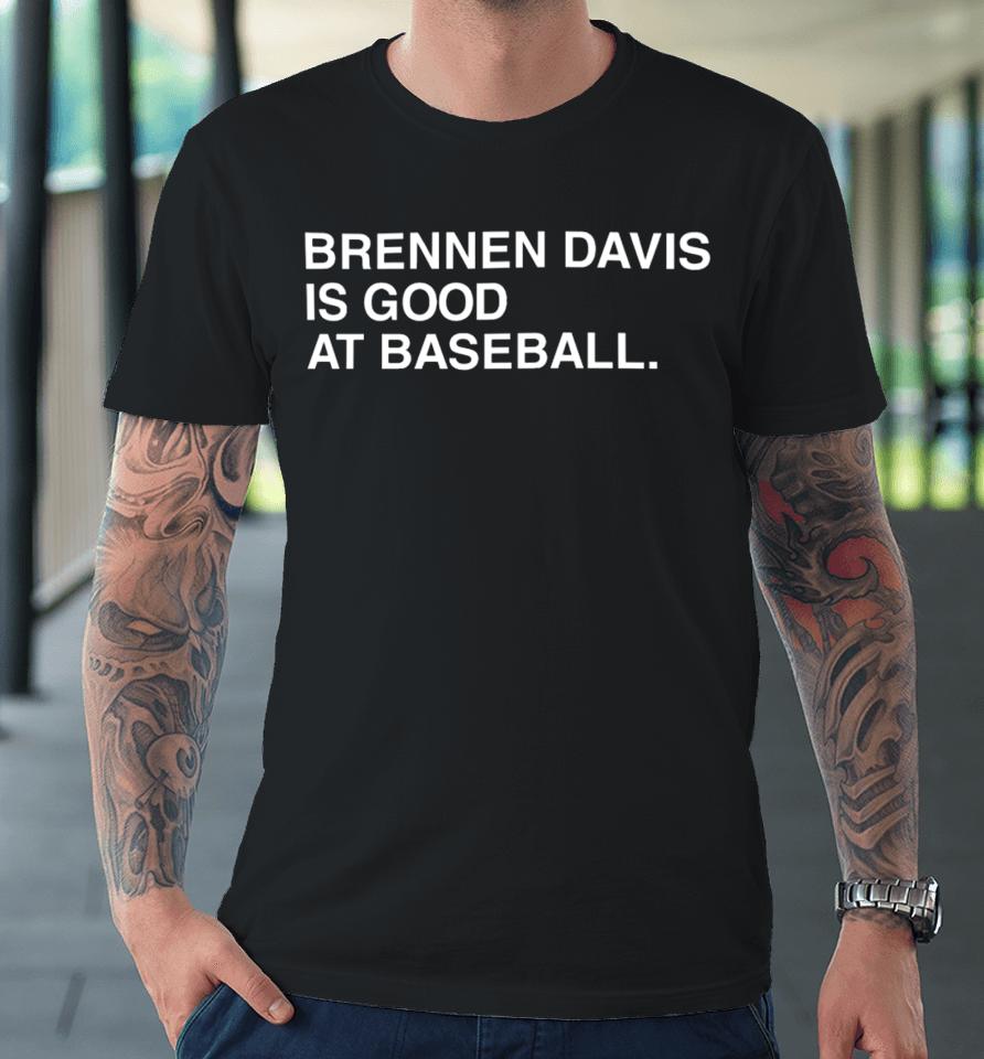 Obviousshirts Store Brennen Davis Is Good At Baseball Premium T-Shirt