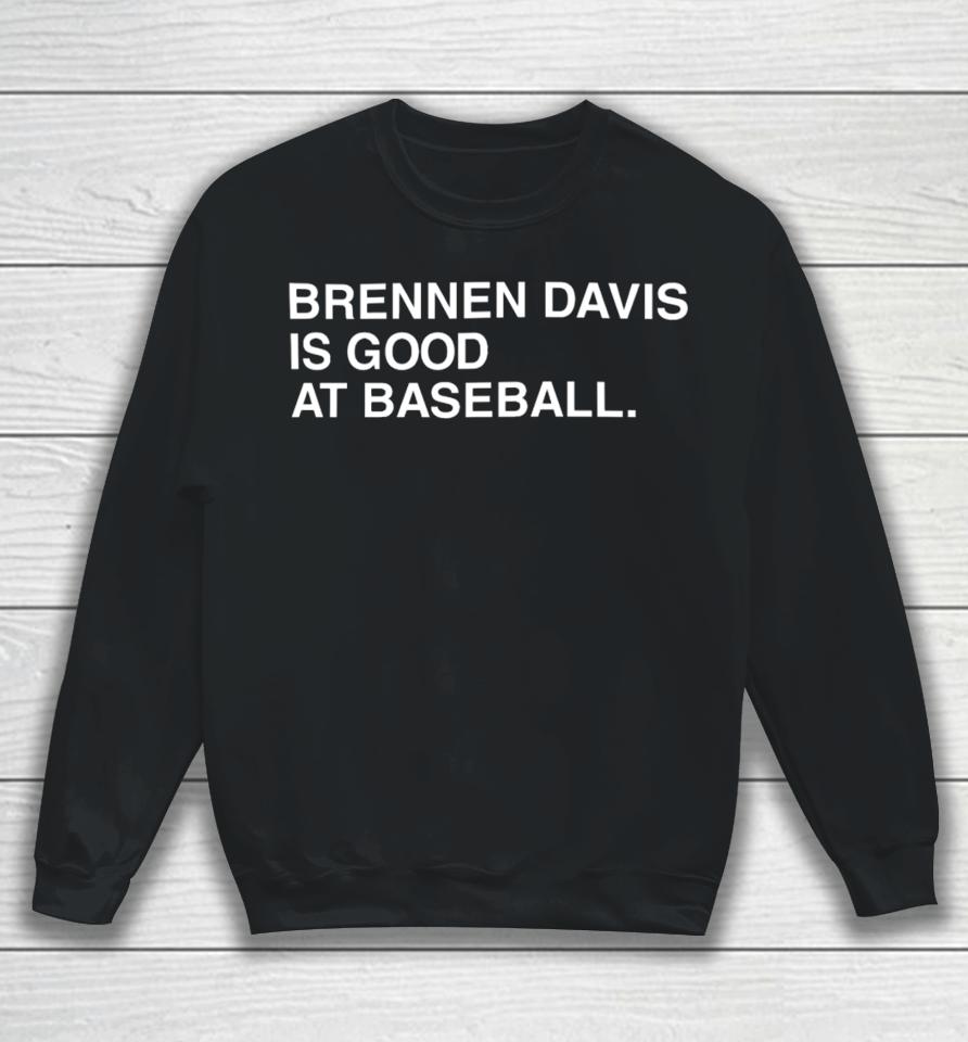 Obviousshirts Store Brennen Davis Is Good At Baseball Sweatshirt
