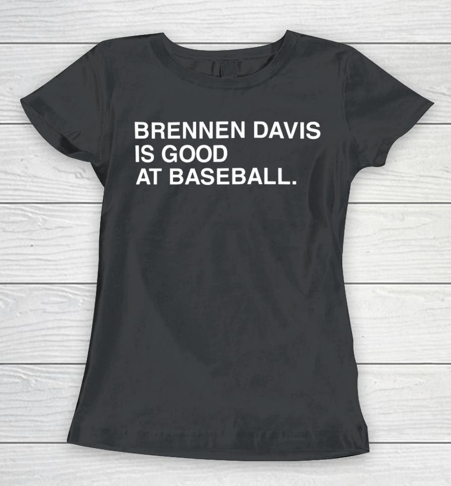 Obviousshirts Store Brennen Davis Is Good At Baseball Women T-Shirt
