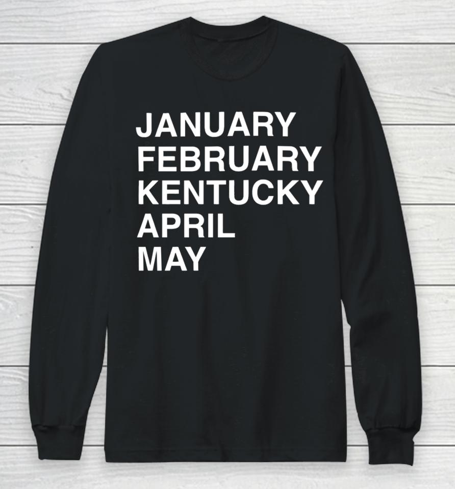 Obviousshirts Store Kentucky Madness January February Kentucky April May Long Sleeve T-Shirt