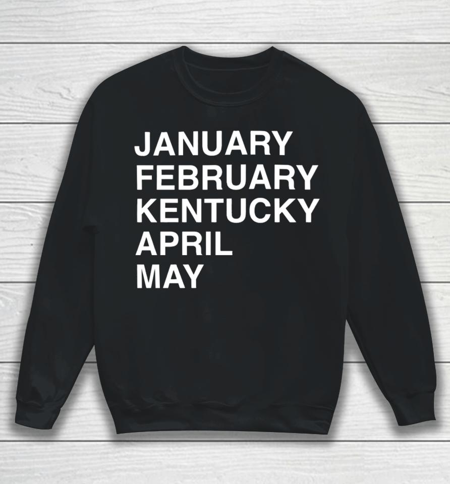 Obviousshirts Store Kentucky Madness January February Kentucky April May Sweatshirt