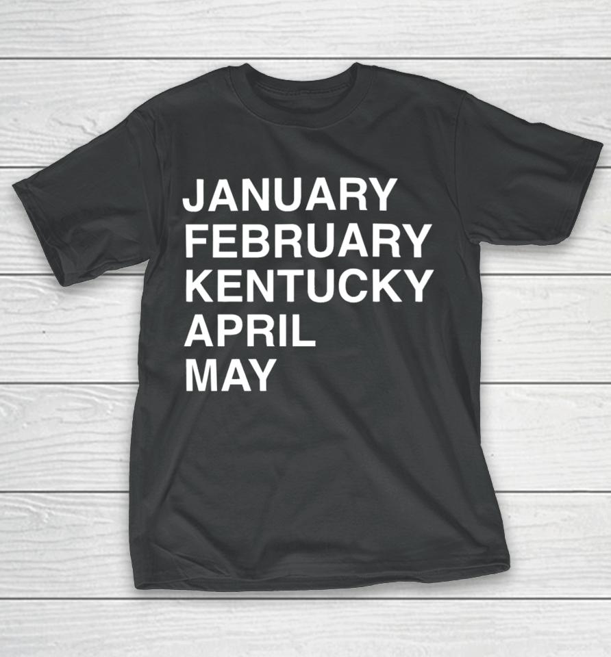 Obviousshirts Store Kentucky Madness January February Kentucky April May T-Shirt