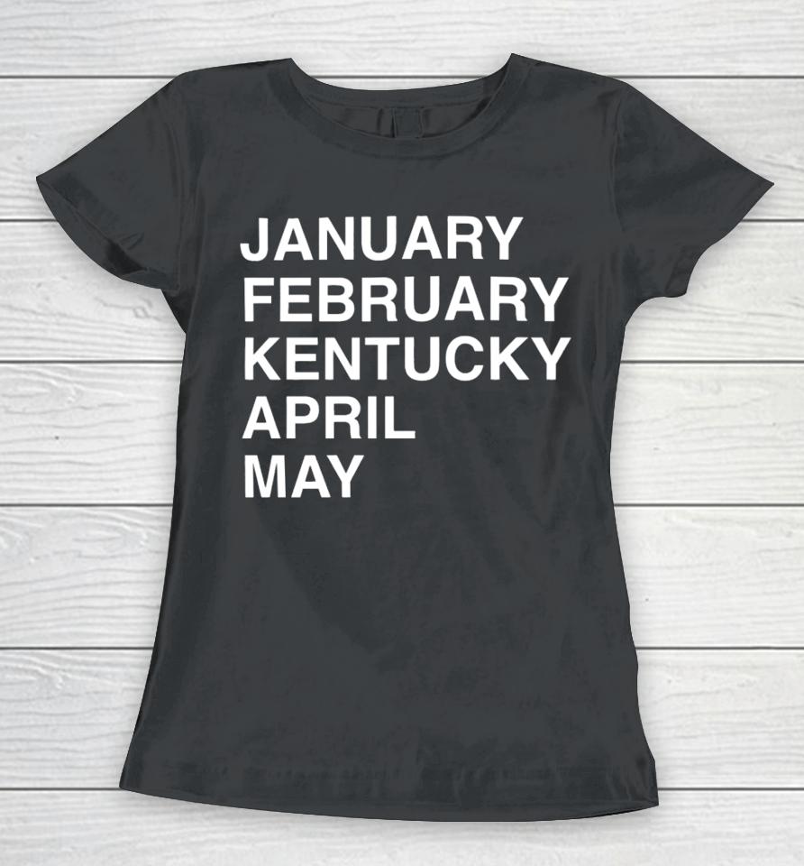 Obviousshirts Store Kentucky Madness January February Kentucky April May Women T-Shirt