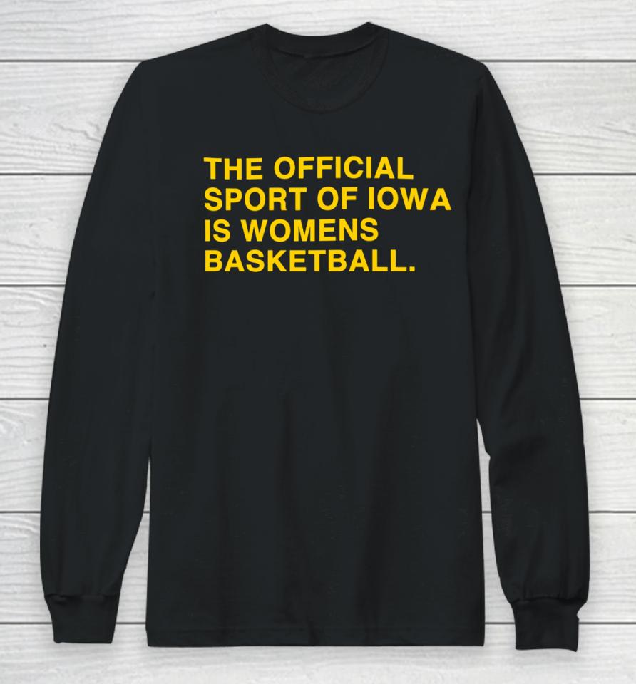 Obviousshirts Store The Official Sport Of Iowa Is Womens Basketball Long Sleeve T-Shirt
