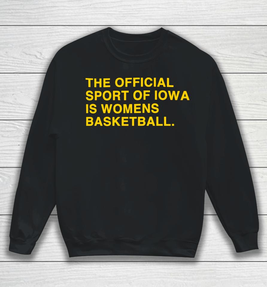 Obviousshirts Store The Official Sport Of Iowa Is Womens Basketball Sweatshirt