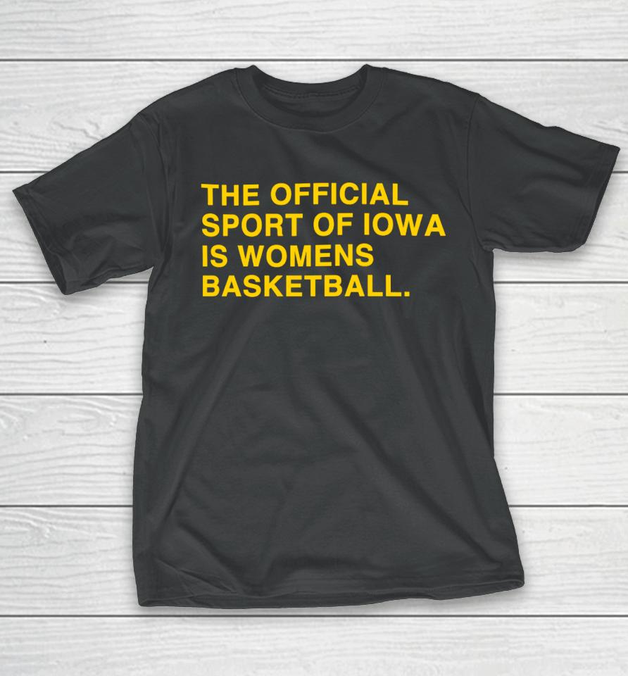 Obviousshirts Store The Official Sport Of Iowa Is Womens Basketball T-Shirt